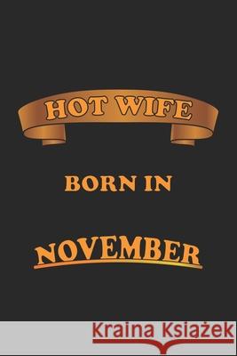 Hot Wife Born In November: Notizbuch, Notizheft, Notizblock - Geschenk-Idee für sexy Ehe-Frauen- Karo - A5 - 120 Seiten Wolter, D. 9781088894460 Independently Published