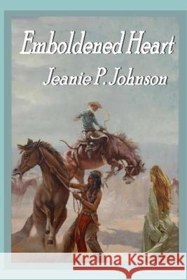 Emboldened Heart Jeanie P. Johnson 9781088906231