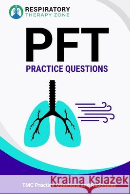 PFT Practice Questions: TMC Practice Questions and Rationales Johnny Lung 9781088907566