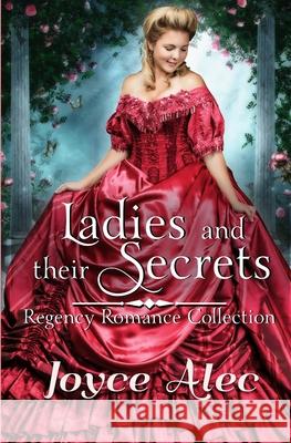 Ladies and their Secrets: Regency Romance Collection Joyce Alec 9781088913925