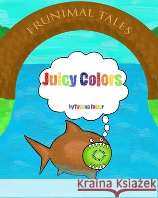 Juicy Colors Tatiana Foster 9781088925096 Independently Published