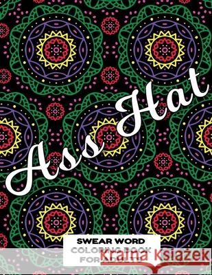 Ass Hat SWEAR WORD COLORING BOOK FOR ADULTS: swear word coloring book for adults stress relieving designs 8.5