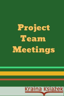 Project Team Meetings Hidden Valley Press 9781088941829 Independently Published