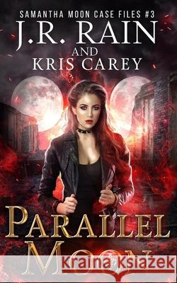 Parallel Moon Kris Carey J. R. Rain 9781088942185 Independently Published