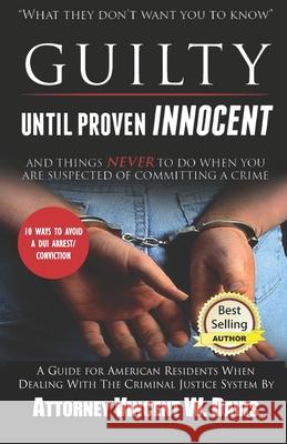 Guilty Until Proven Innocent Vincent W. Davis 9781088947920 Independently Published