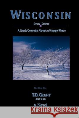 Wisconsin: Snow Storm T. D. Grant 9781088975527 Independently Published