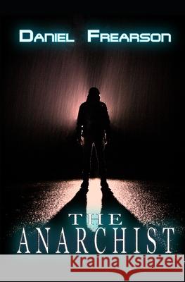 The Anarchist Daniel Frearson 9781088989906 Independently Published