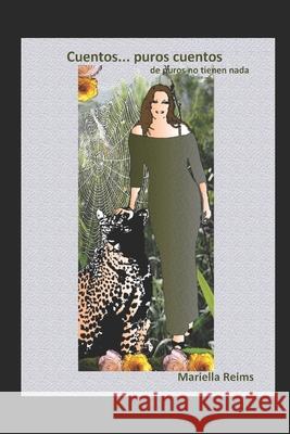 Cuentos... puros cuentos, de puros no tienen nada Graciela Rossi Mariella Reims 9781088989937 Independently Published