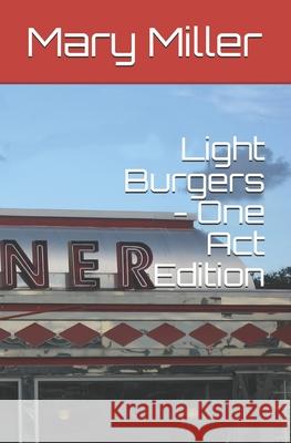 Light Burgers - One Act Edition Mary Miller 9781088991343
