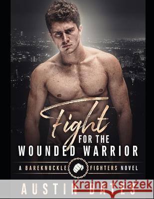 Fight For The Wounded Warrior Austin Bates 9781089003465