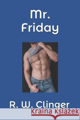 Mr. Friday R. W. Clinger 9781089012047 Independently Published