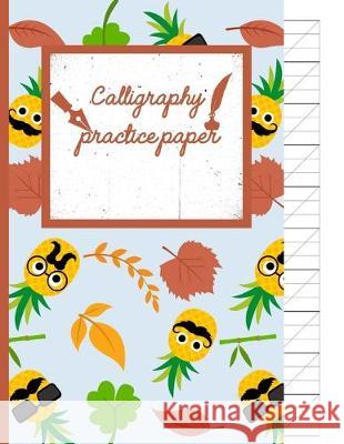 Calligraphy Practice paper: Mustache hand writing workbook tropical school, fruit punch for adults & kids 120 pages of practice sheets to write in Creative Line Publishing 9781089021308 Independently Published