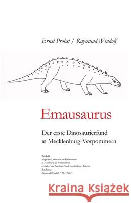 Emausaurus: Der erste Dinosaurierfund in Mecklenburg-Vorpommern Raymund Windolf, Ernst Probst 9781089038139 Independently Published