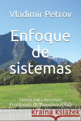 Enfoque de sistemas: Teoría para Resolver Problemas de Inventiva (TRIZ) Lopez, Altai 9781089103585 Independently Published