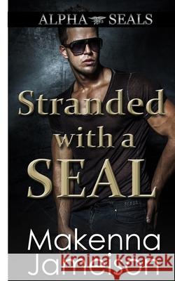 Stranded with a SEAL Makenna Jameison 9781089127307 Independently Published