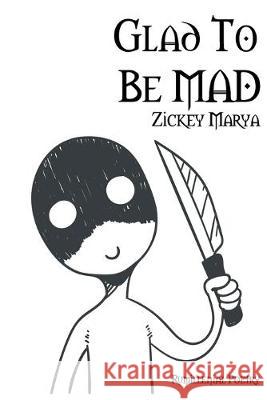 Glad To Be Mad Zickey Marya 9781089130680