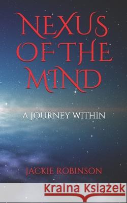 Nexus of the Mind: A Journey Within Jackie Robinson 9781089133209 Independently Published