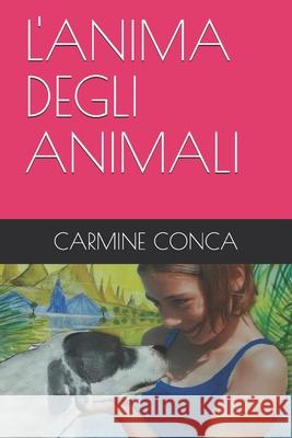 L'Anima Degli Animali Carmine Conca 9781089133278