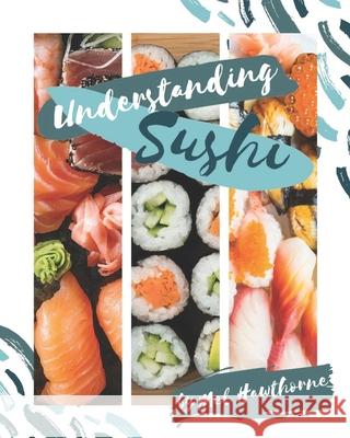 Understanding Sushi Melanie Hawthorne 9781089156673 Independently Published