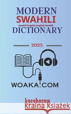 Modern Swahili Dictionary: Swahili-English, English-Swahili Kasahorow 9781089157489 Independently Published
