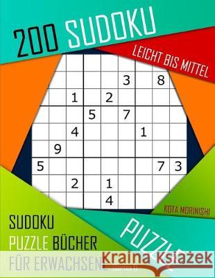 200 Sudoku Leicht Bis Mittel: Leicht Bis Mittel Sudoku Puzzle Bücher für Erwachsene mit Lösung Morinishi, Kota 9781089166689 Independently Published