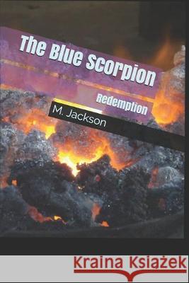 The Blue Scorpion: Redemption Dori Harrell M. Jackson 9781089197560 Independently Published