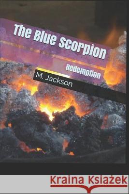 The Blue Scorpion: Redemption Dori Harrell M. Jackson 9781089197560