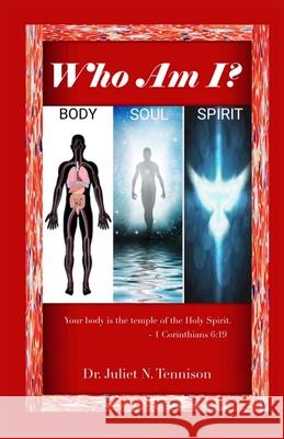 Who Am I?: Body, Soul, and Spirit Juliet Tennison 9781089207443