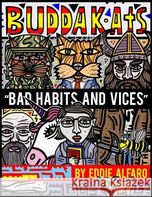 Bad Habits and Vices: The BuddaKats Eddie Alfaro 9781089210887