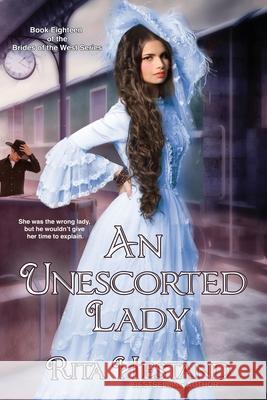 An Unescorted Lady Rita Hestand 9781089211044 Independently Published