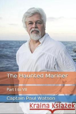 The Haunted Mariner Captain Paul Watson 9781089213710