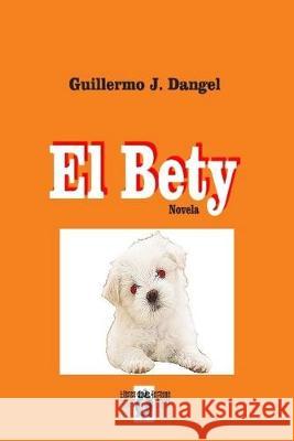 El Bety Guillermo Dangel 9781089219811 Independently Published