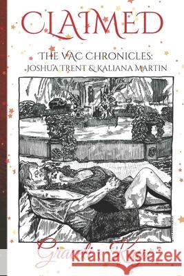 Claimed: The VAC Chronicles: Ana & Josh Graceli Kaye, C E Zacherl, Betsabé Pulido Casla 9781089220367 Independently Published