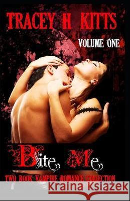 Bite Me, Two Book Vampire Romance Collection (Volume One) Tracey H 9781089226062 Independently Published