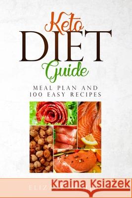 Keto Diet Guide: Meal Plan and 100 Easy Recipes ( Black and White edition) Elizabeth Hill 9781089258407
