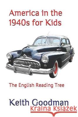 America in the 1940s for Kids: The English Reading Tree Keith Goodman 9781089303954 Independently Published