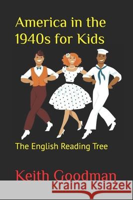 America in the 1940s for Kids: The English Reading Tree Keith Goodman 9781089303954 Independently Published