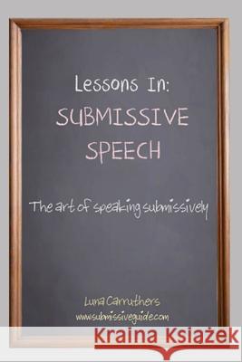 Lessons in Submissive Speech Luna Carruthers 9781089312765