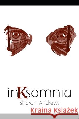 Inksomnia: A poetry collection Sharon Andrews 9781089339502