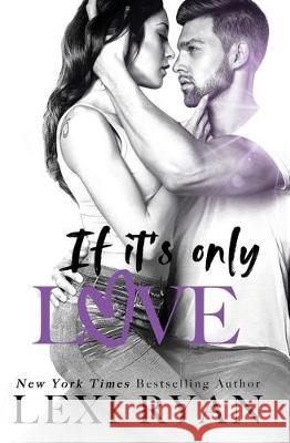 If It's Only Love Lexi Ryan 9781089361886 Independently Published