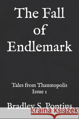 The Fall of Endlemark: Tales from Thaumopolis Issue 1 Seth Shawn McCall Bradley S. Pontius 9781089388395