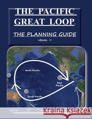 The Pacific Great Loop: The Planning Guide Vbooks 9781089403852 Independently Published