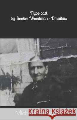 Type-cast by Booker Woodman - Omnibus Michael J. Kerwood 9781089417491 Independently Published