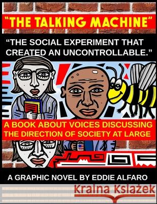 The Talking Machine: The Social Experiment that Created an Uncontrollable Eddie Alfaro 9781089430469