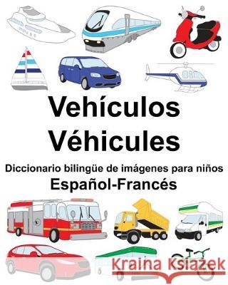 Español-Francés Vehículos/Véhicules Diccionario bilingüe de imágenes para niños Carlson, Suzanne 9781089464297 Independently Published