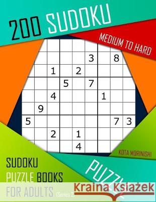 200 Sudoku Medium to Hard: Medium to Hard Sudoku Puzzle Books for Adults With Solutions Kota Morinishi 9781089473121 Independently Published