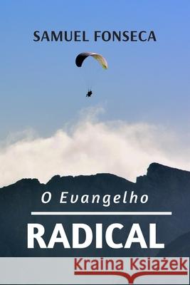 O Evangelho Radical Samuel Fonseca 9781089508373