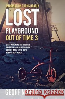 Lost Playground Geoff North 9781089513810 Independently Published