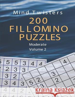 Mind Twisters - 200 Fillomino Puzzles - Moderate Volume 2 Kamala Laksh 9781089525417 Independently Published