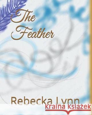 The Feather Rebecka Lynn 9781089527947